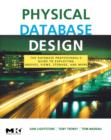 Physical Database Design : The Database Professional's Guide to Exploiting Indexes, Views, Storage, and More - eBook