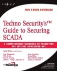 Techno Security's Guide to Securing SCADA : A Comprehensive Handbook On Protecting The Critical Infrastructure - eBook