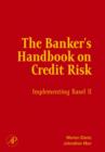 The Banker's Handbook on Credit Risk : Implementing Basel II - eBook