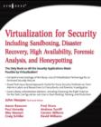 Virtualization for Security : Including Sandboxing, Disaster Recovery, High Availability, Forensic Analysis, and Honeypotting - eBook