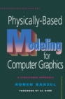 Physically-Based Modeling for Computer Graphics : A Structured Approach - eBook