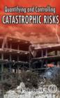 Quantifying and Controlling Catastrophic Risks - eBook