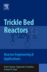 Trickle Bed Reactors; Reactor Engineering and Applications - eBook