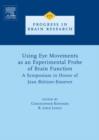 Using Eye Movements as an Experimental Probe of Brain Function : A Symposium in Honor of Jean Buttner-Ennever - eBook