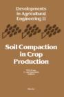 Soil Compaction in Crop Production - eBook