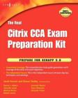 The Real Citrix CCA Exam Preparation Kit : Prepare for XenApp 5.0 - eBook