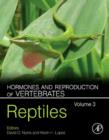 Hormones and Reproduction of Vertebrates, Volume 3 : Reptiles - eBook