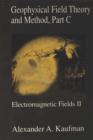 Geophysical Field Theory and Method, Part C : Electromagnetic Fields II - eBook