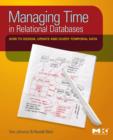 Managing Time in Relational Databases : How to Design, Update and Query Temporal Data - eBook