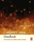 Complete Casting Handbook : Metal Casting Processes, Techniques and Design - eBook