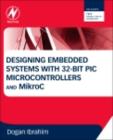 Designing Embedded Systems with 32-Bit PIC Microcontrollers and MikroC - eBook