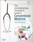 The Complementary Therapist's Guide to Conventional Medicine E-Book : A Textbook and Study Course - eBook