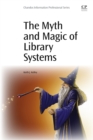 The Myth and Magic of Library Systems - eBook