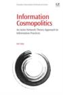 Information Cosmopolitics : An Actor-Network Theory Approach to Information Practices - eBook