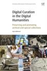 Digital Curation in the Digital Humanities : Preserving and Promoting Archival and Special Collections - eBook