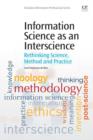 Information Science as an Interscience : Rethinking Science, Method and Practice - eBook