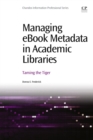 Managing ebook Metadata in Academic Libraries : Taming the Tiger - eBook