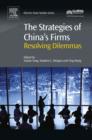 The Strategies of China's Firms : Resolving Dilemmas - eBook