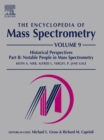 The Encyclopedia of Mass Spectrometry : Volume 9: Historical Perspectives, Part B: Notable People in Mass Spectrometry - eBook