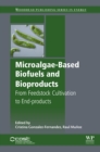 Microalgae-Based Biofuels and Bioproducts : From Feedstock Cultivation to End-Products - eBook