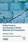 Brittle Fracture and Damage of Brittle Materials and Composites : Statistical-Probabilistic Approaches - eBook