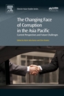 The Changing Face of Corruption in the Asia Pacific : Current Perspectives and Future Challenges - eBook