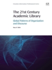 The 21st Century Academic Library : Global Patterns of Organization and Discourse - eBook
