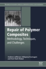 Repair of Polymer Composites : Methodology, Techniques, and Challenges - eBook
