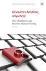 Resources Anytime, Anywhere : How Interlibrary Loan Becomes Resource Sharing - eBook