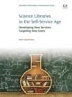 Science Libraries in the Self Service Age : Developing New Services, Targeting New Users - eBook