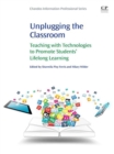 Unplugging the Classroom : Teaching with Technologies to Promote Students' Lifelong Learning - eBook