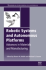 Robotic Systems and Autonomous Platforms : Advances in Materials and Manufacturing - eBook