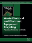Waste Electrical and Electronic Equipment Recycling : Aqueous Recovery Methods - eBook