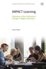 IMPACT Learning : Librarians at the Forefront of Change in Higher Education - eBook