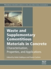 Waste and Supplementary Cementitious Materials in Concrete : Characterisation, Properties and Applications - eBook
