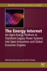 The Energy Internet : An Open Energy Platform to Transform Legacy Power Systems into Open Innovation and Global Economic Engines - eBook