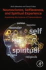 Neuroscience, Selflessness, and Spiritual Experience : Explaining the Science of Transcendence - eBook