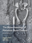 The Bioarchaeology of Metabolic Bone Disease - eBook