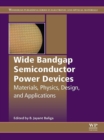Wide Bandgap Semiconductor Power Devices : Materials, Physics, Design, and Applications - eBook