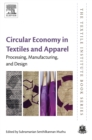Circular Economy in Textiles and Apparel : Processing, Manufacturing, and Design - eBook