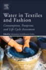 Water in Textiles and Fashion : Consumption, Footprint, and Life Cycle Assessment - eBook