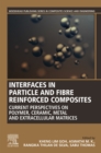 Interfaces in Particle and Fibre Reinforced Composites : Current Perspectives on Polymer, Ceramic, Metal and Extracellular Matrices - eBook