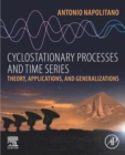 Cyclostationary Processes and Time Series : Theory, Applications, and Generalizations - eBook