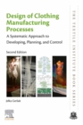 Design of Clothing Manufacturing Processes : A Systematic Approach to Developing, Planning, and Control - eBook
