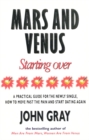 Mars And Venus Starting Over : A Practical Guide for Finding Love Again After a painful Breakup, Divorce, or the Loss of a Loved One. - Book