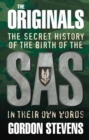 The Originals: The Secret History of the Birth of the SAS : In Their Own Words - Book