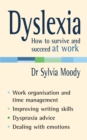 Dyslexia: How to survive and succeed at work - Book