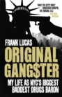 Original Gangster : My Life as NYC's Biggest Baddest Drugs Baron - Book