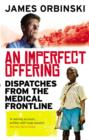 An Imperfect Offering : Dispatches from the medical frontline - eBook