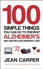 100 Simple Things You Can Do To Prevent Alzheimer's : and Age-Related Memory Loss - Book